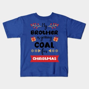 My brother is getting coal Kids T-Shirt